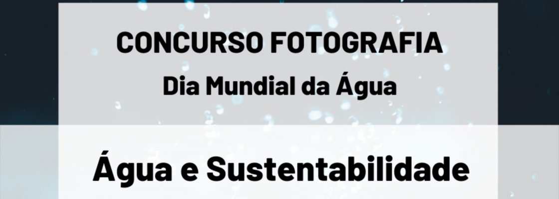 Concurso de Fotografia – Água e Sustentabilidade