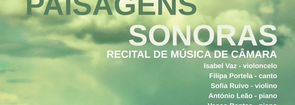 Paisagens Sonoras – Recital de Música de Câmara, na Igreja do Convento de São Bento de Avis