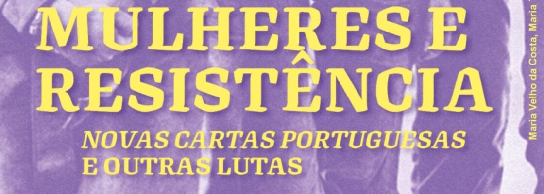 Avis recebe iniciativa “Mulheres e Resistência – Novas cartas portuguesas e outras lutas” ...