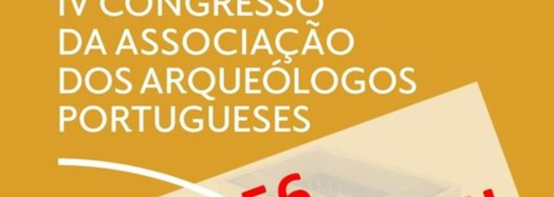 CAA presente no IV Congresso da Associação dos Arqueólogos Portugueses