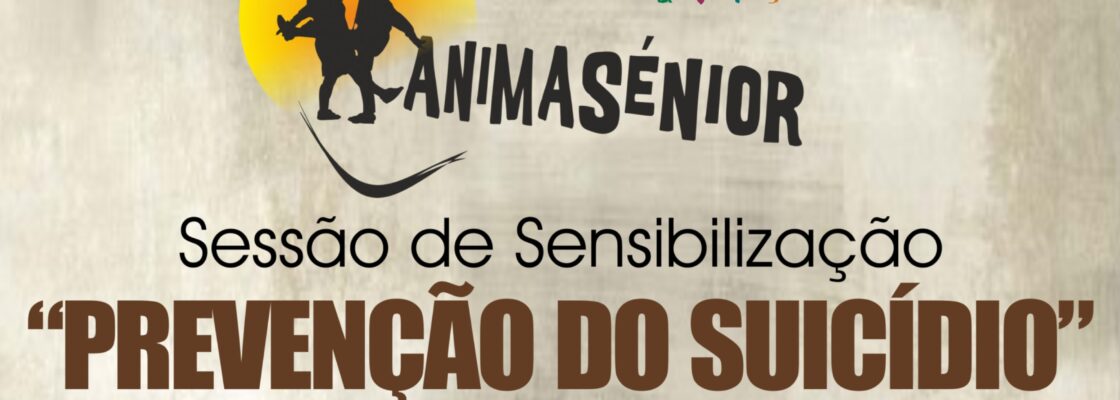 “Prevenção do Suicídio” em Sessão de Sensibilização Animasénior