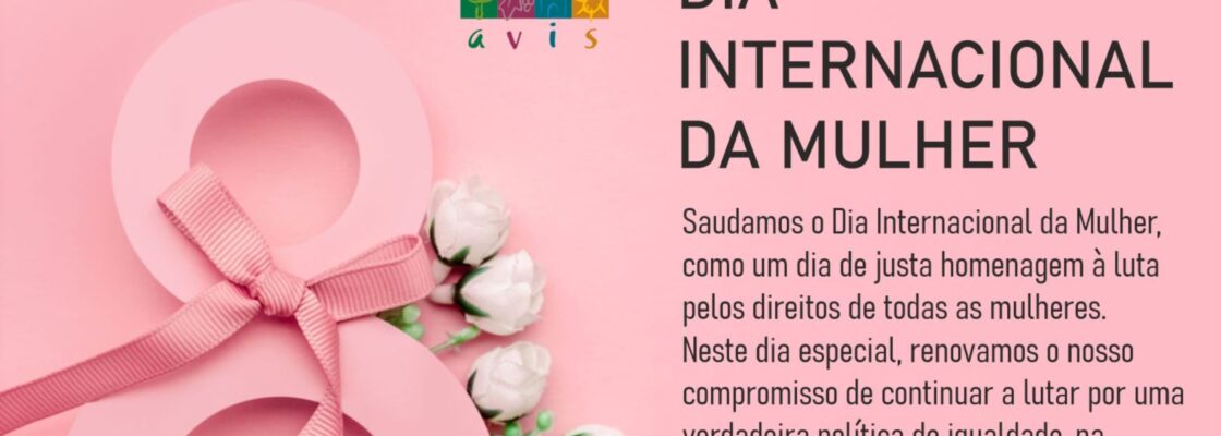 Dia Internacional da Mulher │8 de Março