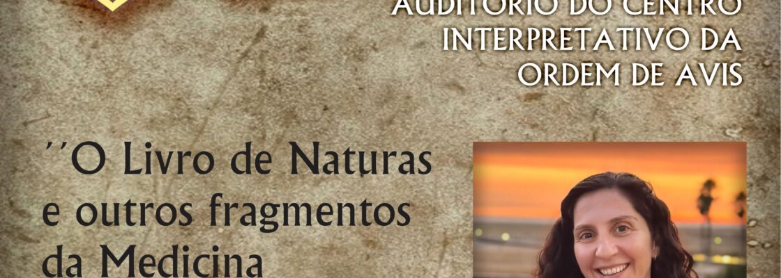 Conferência «O Livro de Naturas e outros fragmentos da Medicina no Portugal Medievo», na Feira...