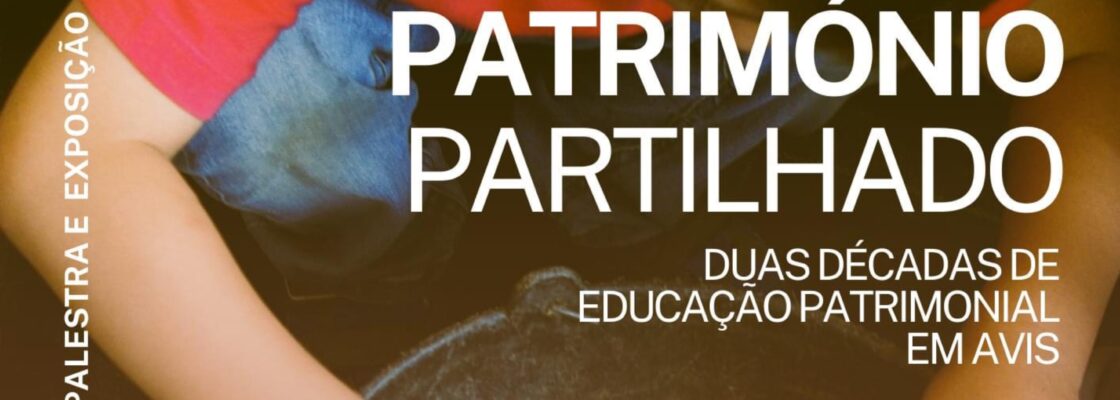 Património partilhado. Duas décadas de educação patrimonial em Avis